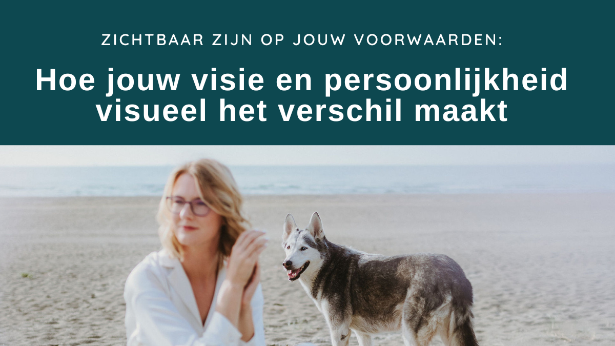 Lees meer over het artikel Zichtbaar zijn op jouw voorwaarden: hoe jouw visie en persoonlijkheid visueel het verschil maakt